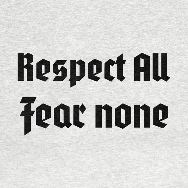 Respect all, fear none by B-shirts